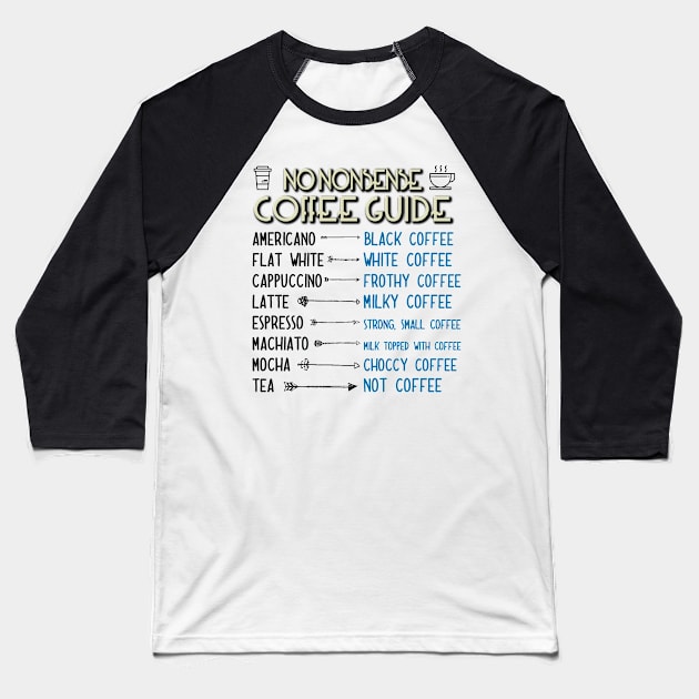 No Nonsense Coffee Guide Baseball T-Shirt by bullshirter